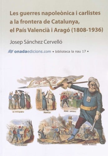 Les guerres napoleònica i carlistes a la frontera de Catalunya, el País Valencià i Aragó (1808-1936)