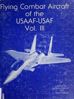Flying combat aircraft of the USAAF-USAF Vol. III