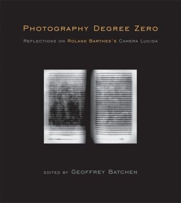 Photography Degree Zero Reflections On Roland Barthess Camera Lucida