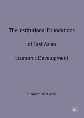 The Institutional Foundations Of East Asian Economic Development Proceedings Of The Iea Conference Held In Tokyo Japan