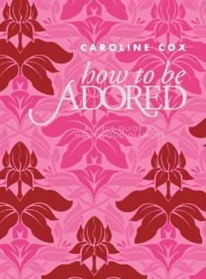 How To Be Adored