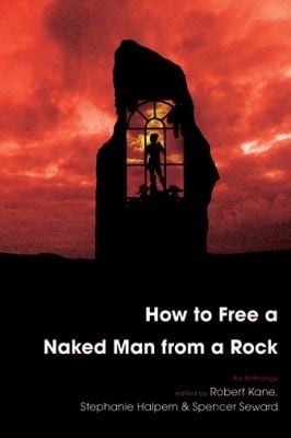 How To Free A Naked Man From A Rock An Anthology