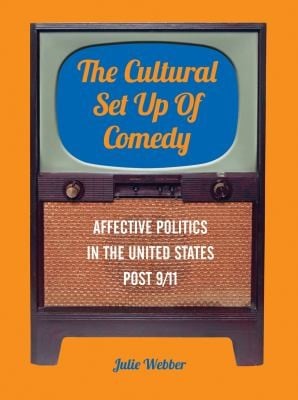 The Cultural Set Up Of Comedy Affective Politics In The United States Post 911
