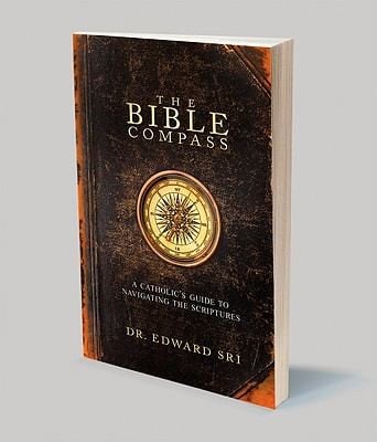 The Bible Compass A Catholics Guide To Navigating The Scriptures