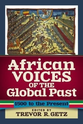 African Voices Of The Global Past 1500 To The Present