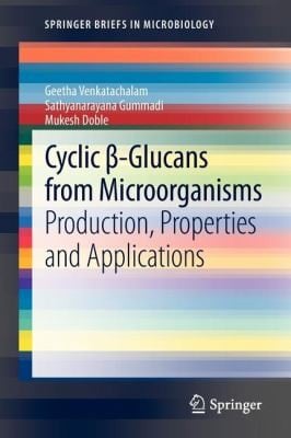Cyclic Glucans From Microorganisms Production Properties And Applications