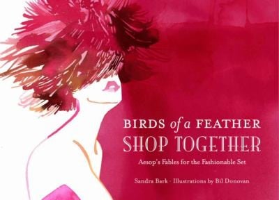 Birds Of A Feather Shop Together Aesops Fables For The Fashionable Set