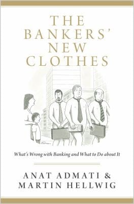 The Bankers New Clothes Whats Wrong With Banking And What To Do About It