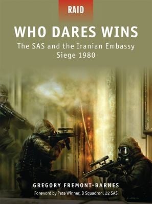 Who Dares Wins The Sas And The Iranian Embassy Siege 1980