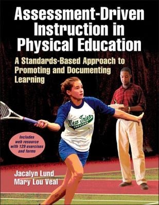 Assessmentdriven Instruction In Physical Education A Standardsbased Approach To Promoting And Documenting Learning