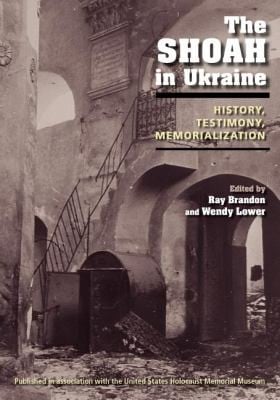 The Shoah In Ukraine History Testimony Memorialization