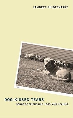 Dogkissed Tears Songs Of Friendship Loss And Healing
