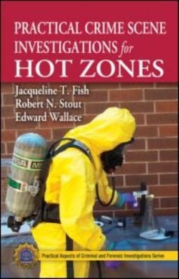 Practical Crime Scene Investigations For Hot Zones