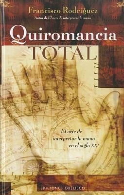 Quiromancia Total El Arte De Interpretar La Mano En El Siglo Xxi