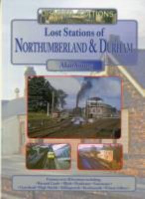 Lost Stations Of Northumberland Durham