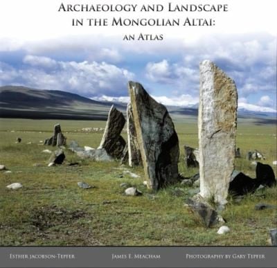 Archaeology And Landscape In The Mongolian Altai An Atlas