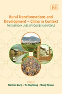 Rural Transformations And Development China In Context The Everyday Lives Of Policies And People