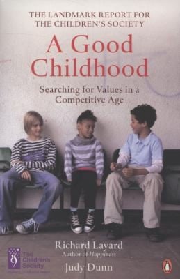 A Good Childhood Searching For Values In A Competitive Age