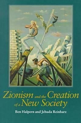 Zionism And The Creation Of A New Society