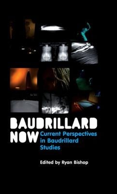 Baudrillard Now Current Perspectives In Baudrillard Studies