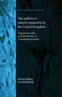 The Politics Of Airport Expansion In The United Kingdom Hegemony Policy And The Rhetoric Of Sustainable Aviation