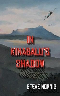 In Kinabalus Shadow A Novel Set In The Wilds Of Borneo Before And During The Second World War