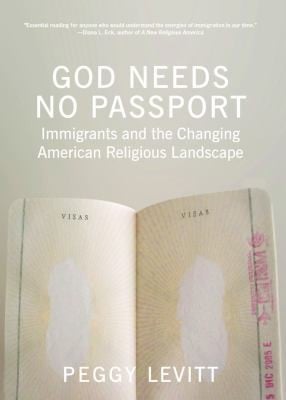 God Needs No Passport Immigrants And The Changing American Religious Landscape