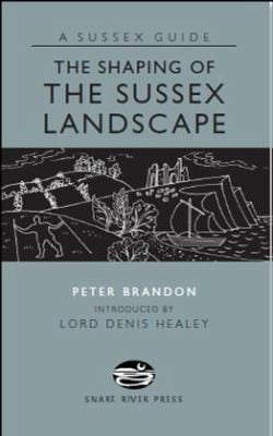 The Shaping Of The Sussex Landscape