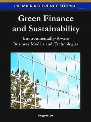 Green Finance And Sustainability Environmentallyaware Business Models And Technologies