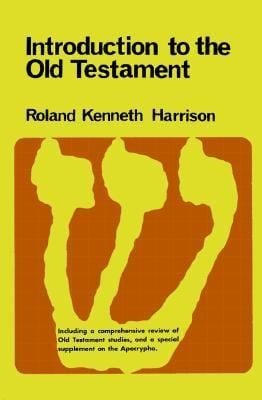 Introduction To The Old Testament With A Comprehensive Review Of Old Testament Studies And A Special Supplement On He Apocypha