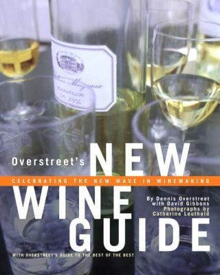Overstreets New Wine Guide Celebrating The New Wave In Winemaking