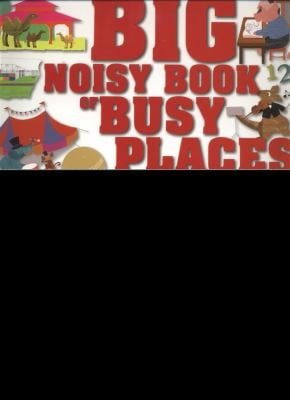Big Noisy Book Of Busy Places