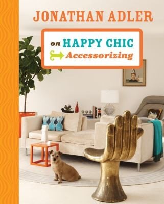 Jonathan Adler On Happy Chic Accessorizing