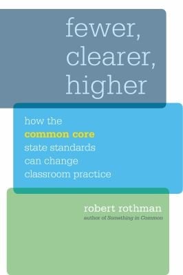 Fewer Clearer Higher How The Common Core State Standards Can Change Classroom Practice
