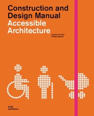 Accessible Architecture Age And Disabilityfriendly Planning And Building In The 21st Century