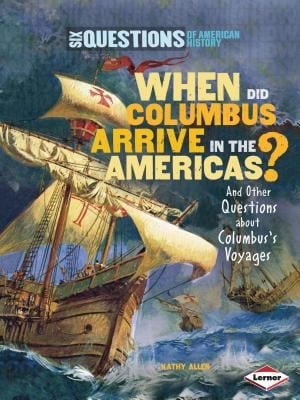 When Did Columbus Arrive In The Americas And Other Questions About Columbuss Voyages