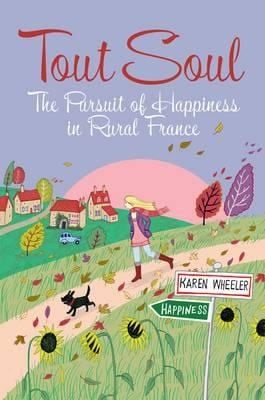 Tout Soul The Pursuit Of Happiness In Rural France