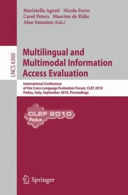 Multilingual And Multimodal Information Access Evaluation International Conference Of The Crosslanguage Evaluation Forum Clef 2010 Padua Italy September 2023 2010 Proceedings