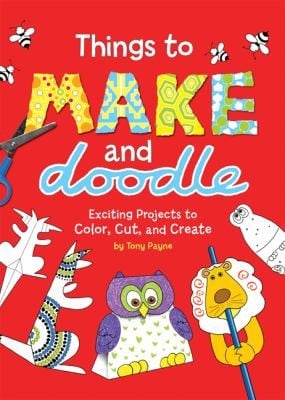Things To Make And Doodle Exciting Projects To Color Cut And Create