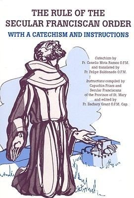 The Rule Of The Secular Franciscan Order With A Catechism And Instructions