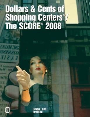 Dollars Cents Of Shopping Centers The Score 2008