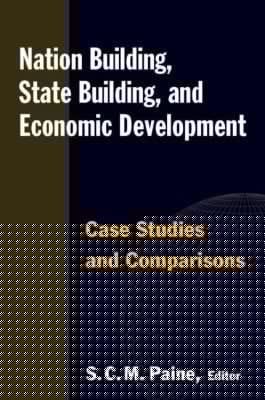 Nation Building State Building And Economic Development Case Studies And Comparisons