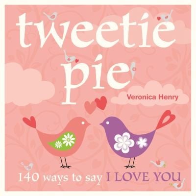 Tweetie Pie 140 Ways To Say I Love You
