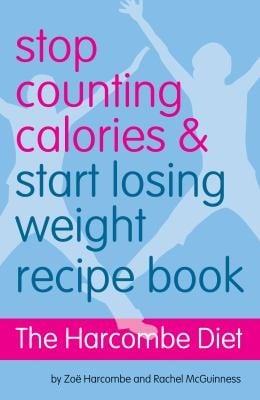 The Harcombe Diet Recipe Book Stop Counting Calories And Start Losing Weight