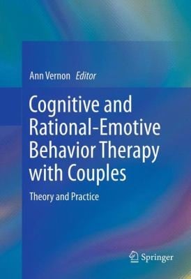 Cognitive And Rationalemotive Behavior Therapy With Couples Theory And Practice