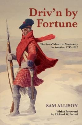 Drivn By Fortune The Scots March To Modernity In America 17451812