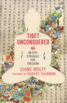 Tibet Unconquered An Epic Struggle For Freedom