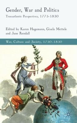 Gender War And Politics Transatlantic Perspectives 17751830