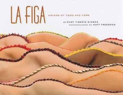 La Figa Visions Of Food And Form