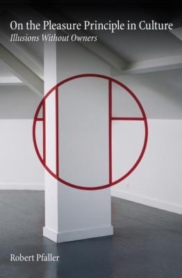On The Pleasure Principle In Culture Illusions Without Owners
